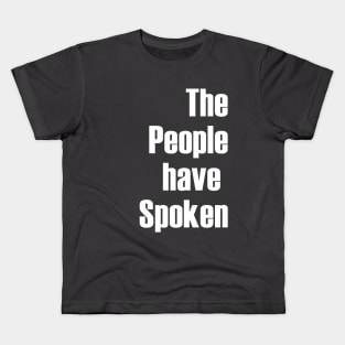 The People have Spoken Kids T-Shirt